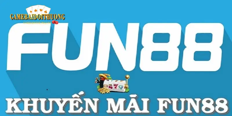 Khuyến mãi Fun88 có gì đặc biệt?